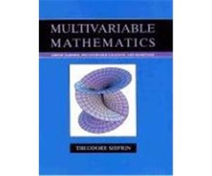 Multivariable Mathematics: Linear Algebra, Multivariable Calculus, and Manifolds Shifrin, Theodore (Auteur)
