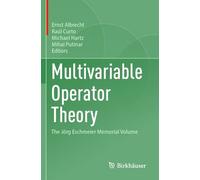 Multivariable Operator Theory: The Jörg Eschmeier Memorial Volume