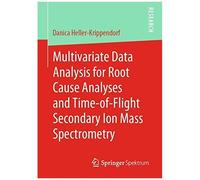 Multivariate Data Analysis For Root Cause Analyses And Time-Of-Flight Secondary Ion Mass Spectrometry