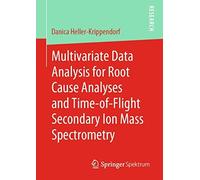 Multivariate Data Analysis For Root Cause Analyses And Time-Of-Flight Secondary Ion Mass Spectrometry