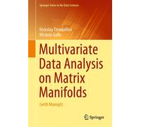 Multivariate Data Analysis on Matrix Manifolds by Michele Gallo Nickolay Trendafilov Michele Gallo (Auteur)