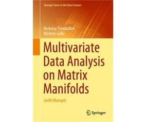 Multivariate Data Analysis on Matrix Manifolds by Michele Gallo Nickolay Trendafilov Michele Gallo (Auteur)