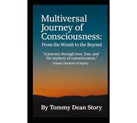 Multiversal Journey of Consciousness: From the Womb to the Beyond