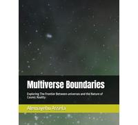 Multiverse Boundaries: Exploring The Frontier Between universes and the Nature of Cosmic Reality