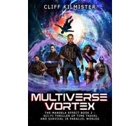 Multiverse Vortex: The Mandela Effect Book 2 - Sci-Fi Thriller of Time Travel and Survival in Parallel Worlds