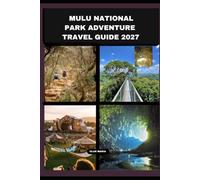 MULU NATIONAL PARK ADVENTURE TRAVEL GUIDE 2027