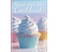 Mum and Me Cookbook: A Sweet Keepsake Recipe Journal for Mothers and Daughters