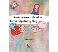 Mum Dreams About A Little Lightning Bug