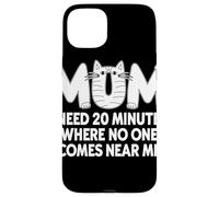 Mum I Need 20 Minutes Alone Chat Drôle Humour Maman Coque pour iPhone 15 Plus