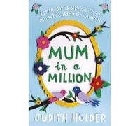 Mum in a Million: For the Stressy, Know-it-All Mum I Couldn't Do Without - [Version Originale] Judith Holder (Auteur)