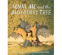Mum, Me and the Mulberry Tree: A love letter to Mums everywhere, perfect for children aged 3-5 to share with Mummy