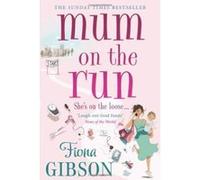 Mum On The Run Gibson, Fiona (Auteur)