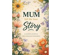 Mum tell me your story: A guided journal for her life & love