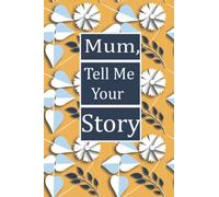 Mum, tell me your story: This is a great fill in journal for family and friends