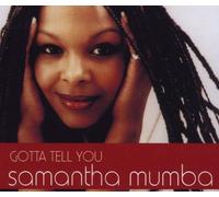 Mumba, Samantha - Gotta Tell You/Can It Be Love/Where Does End