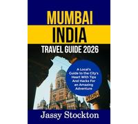 MUMBAI INDIA TRAVEL GUIDE 2026: A Local’s Guide to the City’s Heart With Tips And Hacks For an Amazing Adventure