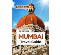 MUMBAI Travel Guide 2025-2026: "Expert Itineraries, Insider Tips, Cultural Insights, and Safety Advice for Exploring Mumbai’s Must-See Attractions"