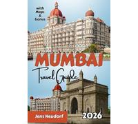 MUMBAI Travel Guide 2026: Best Food, Markets, Landmarks, Hidden Gems, Travel Tips, Maps & Must-See Attractions