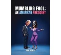 Mumbling Fool: An American President