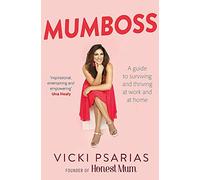 Mumboss: The Honest Mum's Guide to Surviving and Thriving at Work and at Home