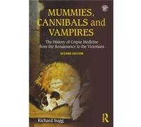 Mummies Cannibals and Vampires by Richard Sugg Richard Sugg, (Auteur)