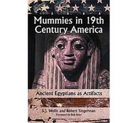 Mummies in Nineteenth Century America Robert Singerman, S. J. Wolfe (Auteur)