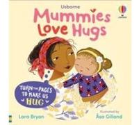 Mummies Love Hugs - Lara Bryan - Usborne Publishing Ltd - Livre en Anglais - Board book Lara BryanLara Bryan (Auteur)