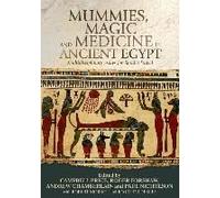 Mummies, Magic And Medicine In Ancient Egypt