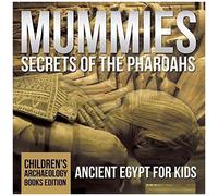 Mummies Secrets Of The Pharaohs