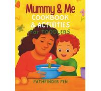 Mummy and Me Cookbook & Activities for Toddlers: Easy Recipes, Fun Crafts, and Learning Activities for Ages 1-4