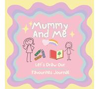 Mummy and Me Draw Our Favourites Prompted Journal: Full Colour Think Paper Beautiful Keepsake Memory Book for Mothers and Children, Doodle With Gift For Mum Fill In The Blank Notebook