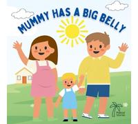 Mummy Has A Big Belly: A warm interactive story for little ones preparing for a new baby in the family