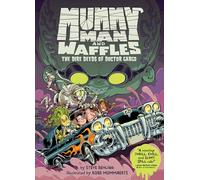 Mummy Man and Waffles: The Dire Deeds of Doctor Gargo
