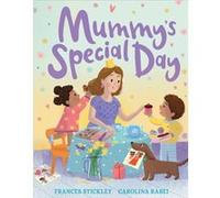Mummys Special Day by Frances Stickley Frances Stickley (Auteur)