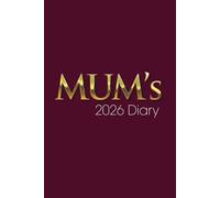 Mum's 2026 Diary: Best Mum Weekly & Monthly Planner - Week to View on 2 Pages - January to December - 6" x 9"