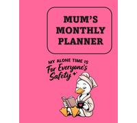 Mum's Monthly Planner: Undated Simple Calendar Large Spaces Organiser My Alone Time is For Everyone's Safety Pink Edition