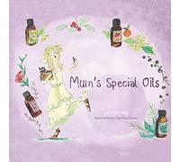 Mum's Special Oils: An Amusing Tale Of Harry's Essential Oil Obsessed Mum