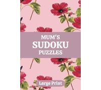 Mum's Sudoku Puzzle Book: Gift for Mum, Brainteaser, Number Puzzle, 50 puzzles, Birthday, Mothers Day, Christmas, Stocking Stuffer, Basket Stuffer,