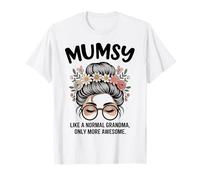 Mumsy, comme Une Grand-mère Normale, mais Un Petit Pain en désordre Encore Plus Impressionnant T-Shirt