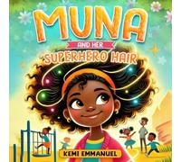 Muna and Her Superhero Hair: The story of a brave little girl, her magical hair and a collection of her brave adventures