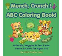 Munch, Crunch! ABC Coloring Book: Animals, Veggies & Fun Facts for Ages 3-5