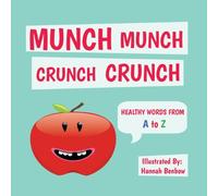 Munch Munch Crunch Crunch: Healthy Words From A to Z