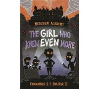 Munchem Academy Book 2 The Girl Who Knew Even More by Commander S. T. Bolivar Commander S. T. Bolivar (Auteur)
