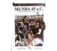 Munda 45 A.C. : La Última Batalla De César - ed. lit., Carrasco García, Antonio, Lago Marín, José Ignacio Ed Lit , Carrasco García, Antonio, Lago Marín, José Ignacio (Auteur)