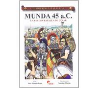 Munda 45 a.c. la ultima batalla decesar
