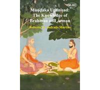 Mundaka Upanisad: The Knowledge of Brahman and Atman