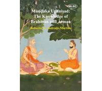 Mundaka Upanisad: The Knowledge of Brahman and Atman