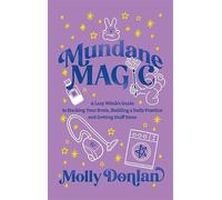 Molly Donlan - Mundane Magic: A Lazy Witch's Guide to Hacking Your Brain - Livre en anglais - Relié