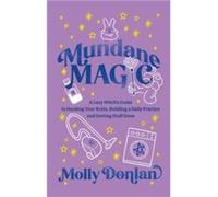 Mundane Magic - Molly Donlan - Hay House UK Ltd - Livre en Anglais - Hardback Molly DonlanMolly Donlan (Auteur)