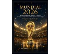 Mundial 2026 : Reseña Completa - Octavos, Cuartos, Semifinales, Partido por el Tercer Puesto y Final: Cada partido, cada gol, cada héroe, cada giro y cada controversia